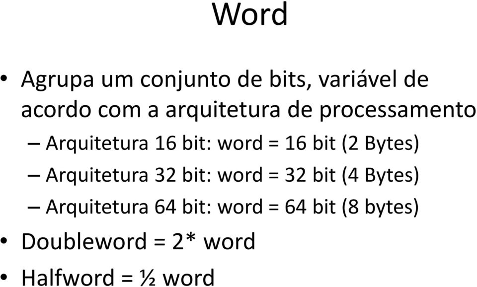 (2 Bytes) Arquitetura 32 bit: word = 32 bit (4 Bytes)