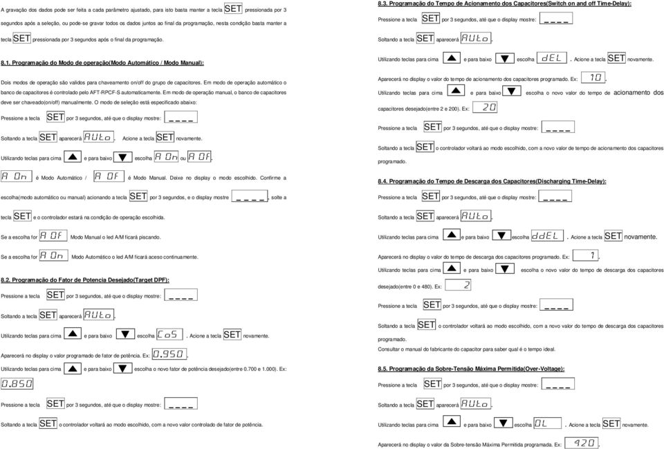 1. Programação do Modo de operação(modo Automático / Modo Manual): Dois modos de operação são validos para chaveamento on/off do grupo de capacitores.