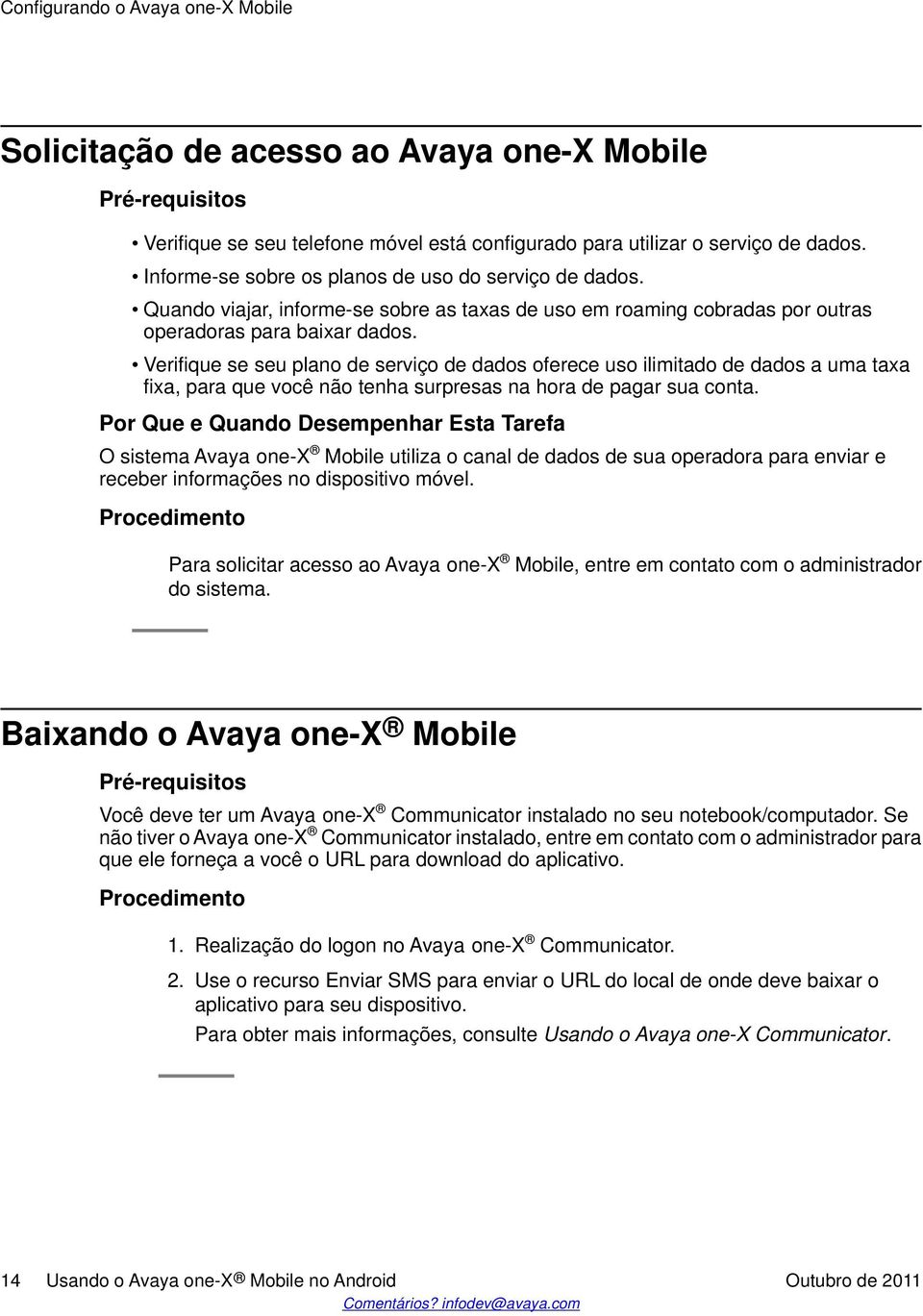 Verifique se seu plano de serviço de dados oferece uso ilimitado de dados a uma taxa fixa, para que você não tenha surpresas na hora de pagar sua conta.