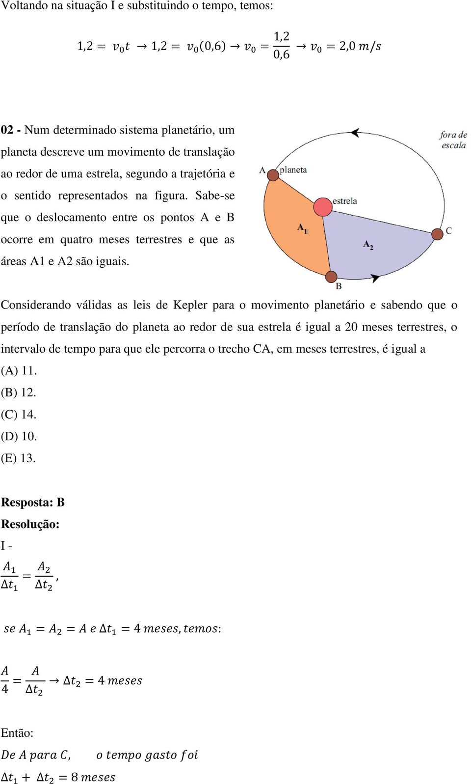 Sabe-se que o deslocamento entre os pontos A e B ocorre em quatro meses terrestres e que as áreas A1 e A2 são iguais.