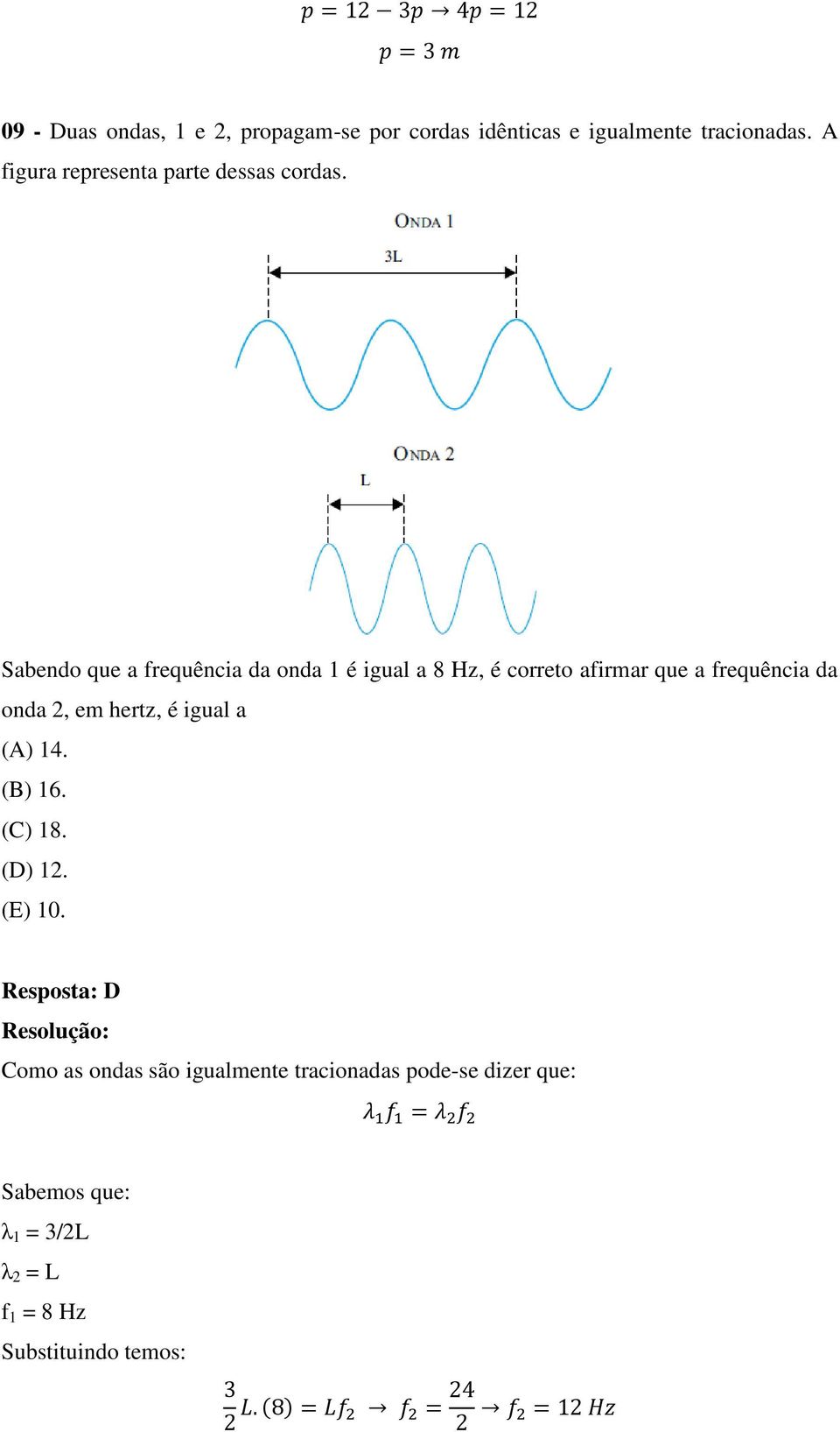 Sabendo que a frequência da onda 1 é igual a 8 Hz, é correto afirmar que a frequência da onda 2, em