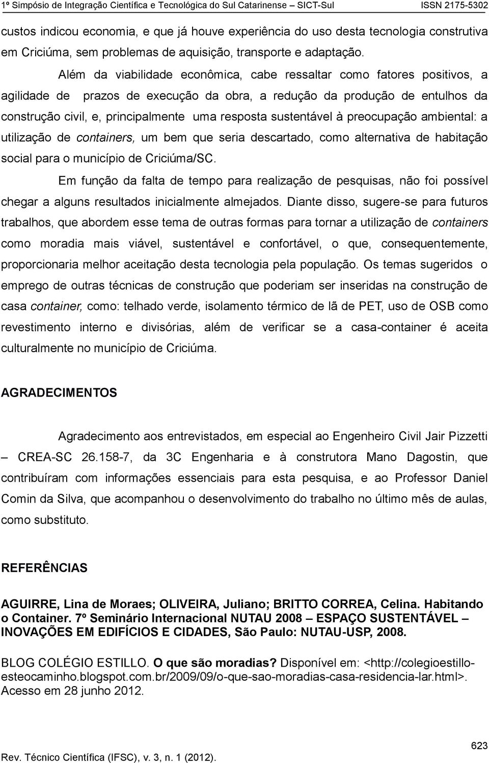 sustentável à preocupação ambiental: a utilização de containers, um bem que seria descartado, como alternativa de habitação social para o município de Criciúma/SC.