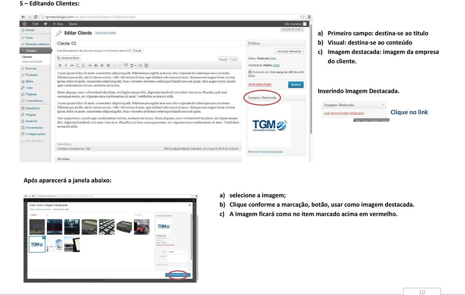 f) Clique no link Após aparecerá a janela abaixo: a) selecione a imagem; b) Clique conforme a