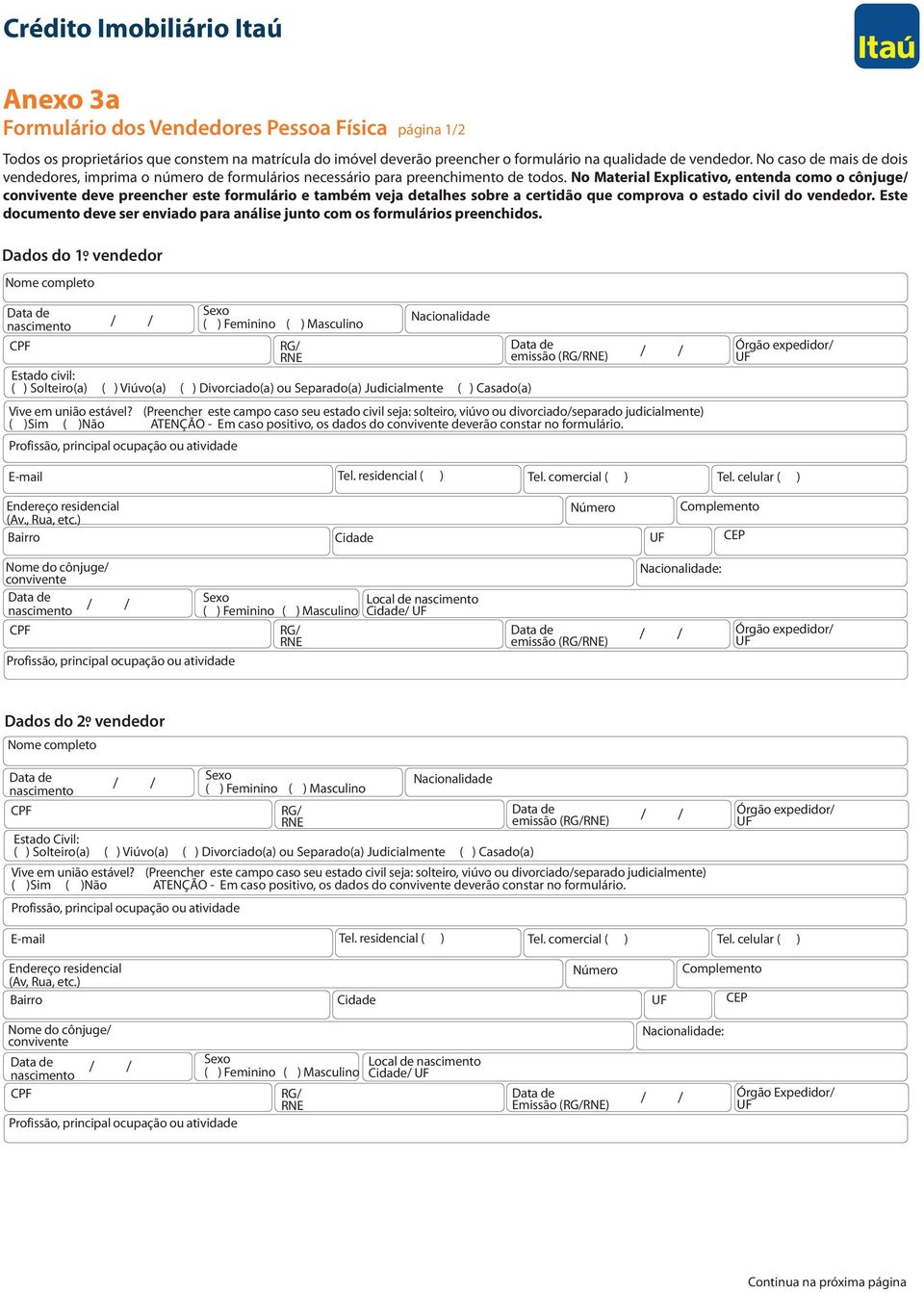 No Material Explicativo, entenda como o cônjuge/ convivente deve preencher este formulário e também veja detalhes sobre a certidão que comprova o estado civil do vendedor.