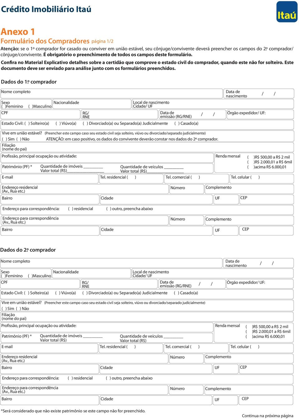 º comprador página 1/2 Confira no Material Explicativo detalhes sobre a certidão que comprove o estado civil do comprador, quando este não for solteiro.