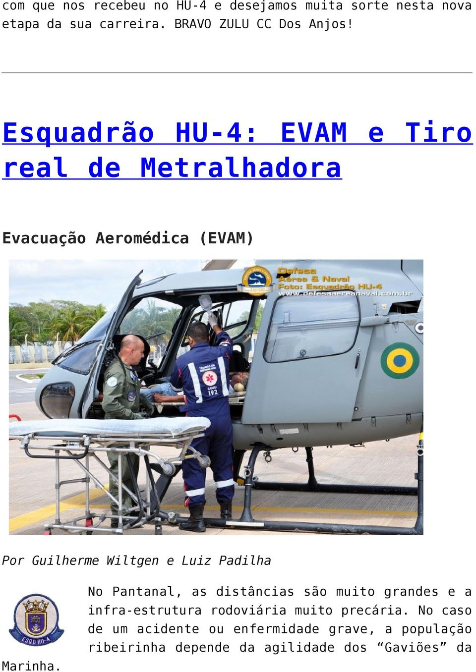 Esquadrão HU-4: EVAM e Tiro real de Metralhadora Evacuação Aeromédica (EVAM) Por Guilherme Wiltgen e Luiz