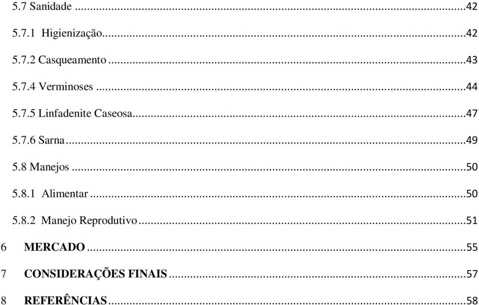 ..49 5.8 Manejos...50 5.8.1 Alimentar...50 5.8.2 Manejo Reprodutivo.