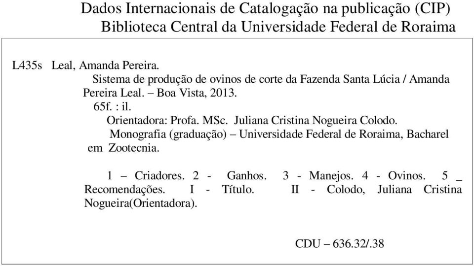 Orientadora: Profa. MSc. Juliana Cristina Nogueira Colodo.
