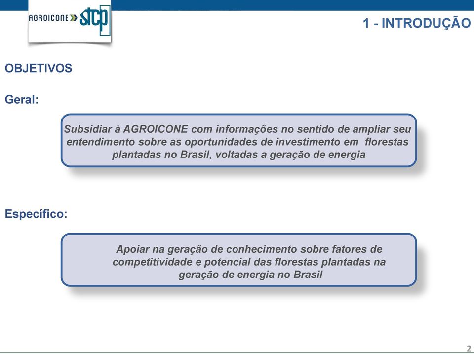 Brasil, voltadas a geração de energia Específico: Apoiar na geração de conhecimento sobre