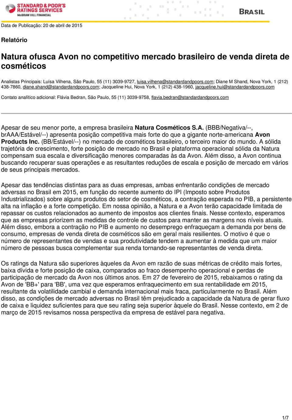 com Contato analítico adicional: Flávia Bedran, São Paulo, 55 (11) 3039-9758, flavia.bedran@standardandpoors.com Ap