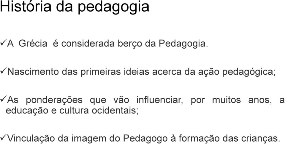 ponderações que vão influenciar, por muitos anos, a educação e