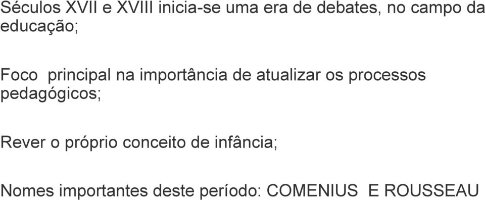 atualizar os processos pedagógicos; Rever o próprio