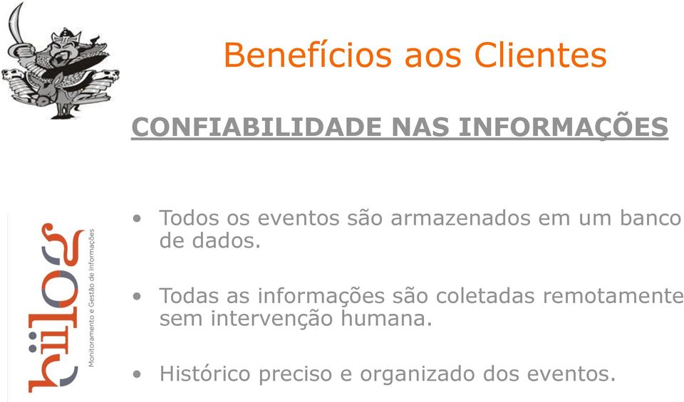 Todas as informações são coletadas remotamente sem