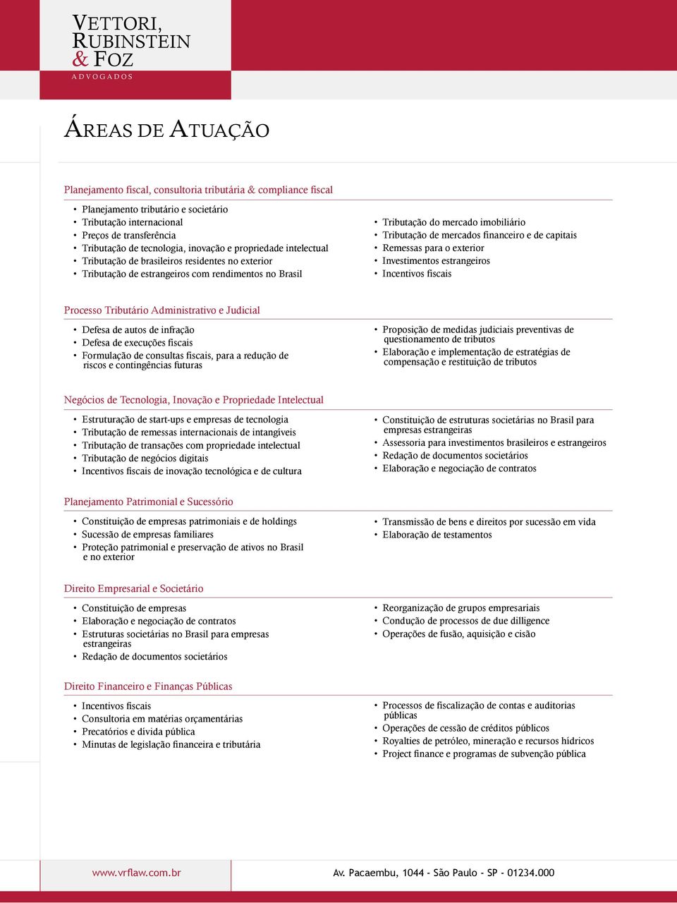 financeiro e de capitais Remessas para o exterior Investimentos estrangeiros Incentivos fiscais Processo Tributário Administrativo e Judicial Defesa de autos de infração Defesa de execuções fiscais