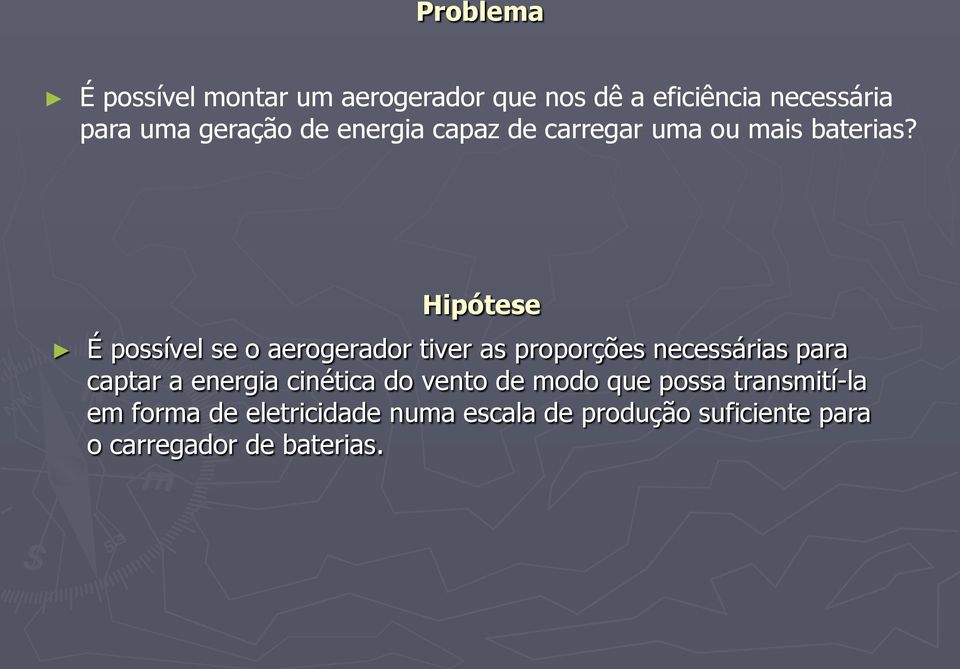 Hipótese É possível se o aerogerador tiver as proporções necessárias para captar a energia