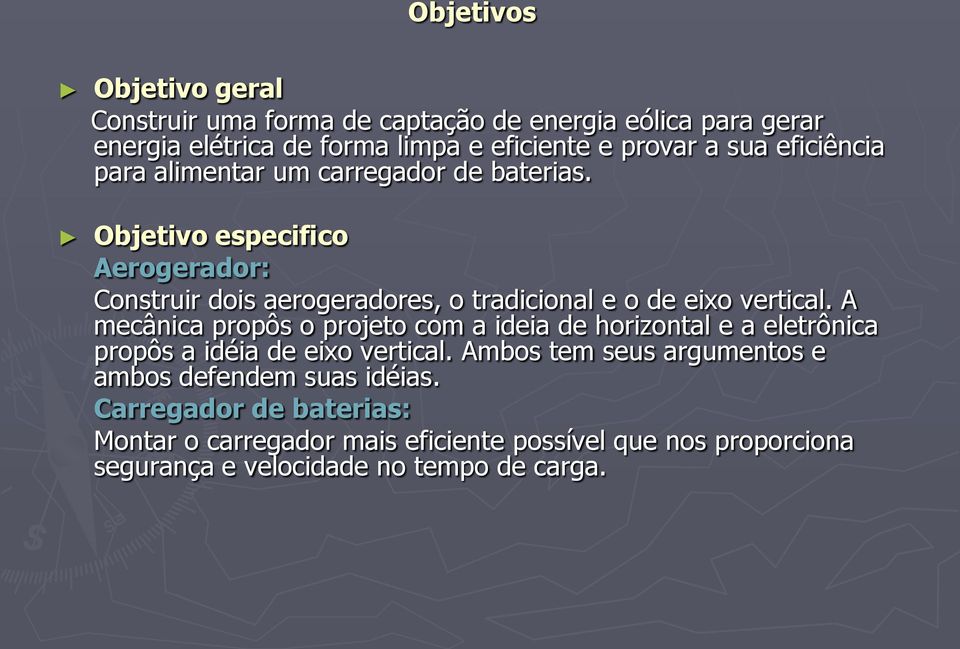 Objetivo especifico Aerogerador: Construir dois aerogeradores, o tradicional e o de eixo vertical.