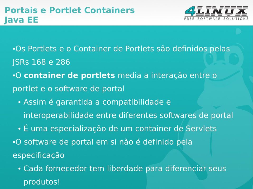 compatibilidade e interoperabilidade entre diferentes softwares de portal É uma especialização de um container de