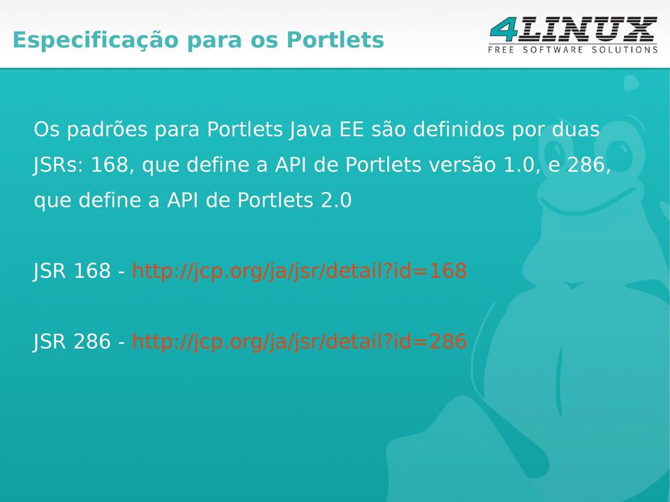 0, e 286, que define a API de Portlets 2.0 JSR 168 - http://jcp.