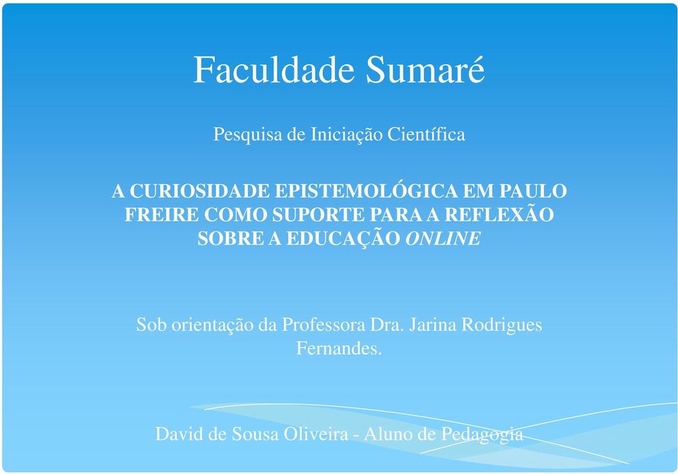 SOBRE A EDUCAÇÃO ONLINE Sob orientação da Professora Dra.