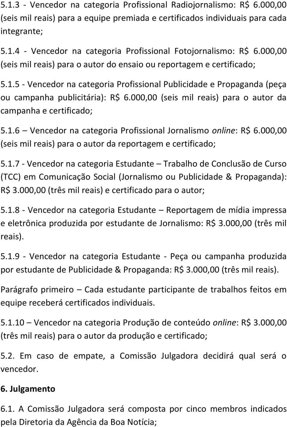 000,00 (seis mil reais) para o autor da campanha e certificado; 5.1.