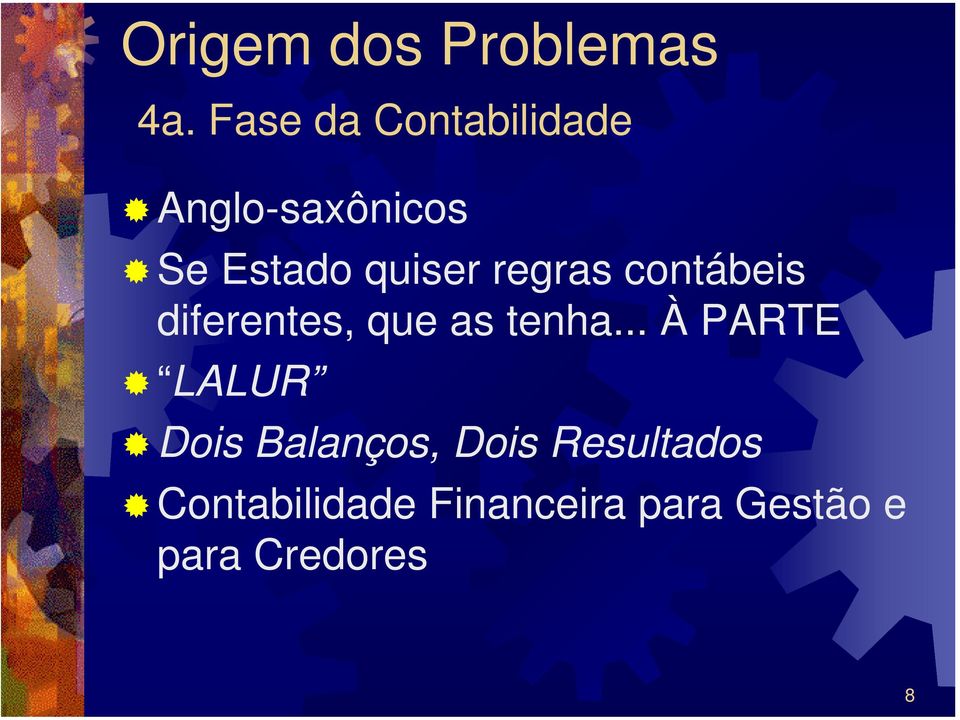 regras contábeis diferentes, que as tenha.