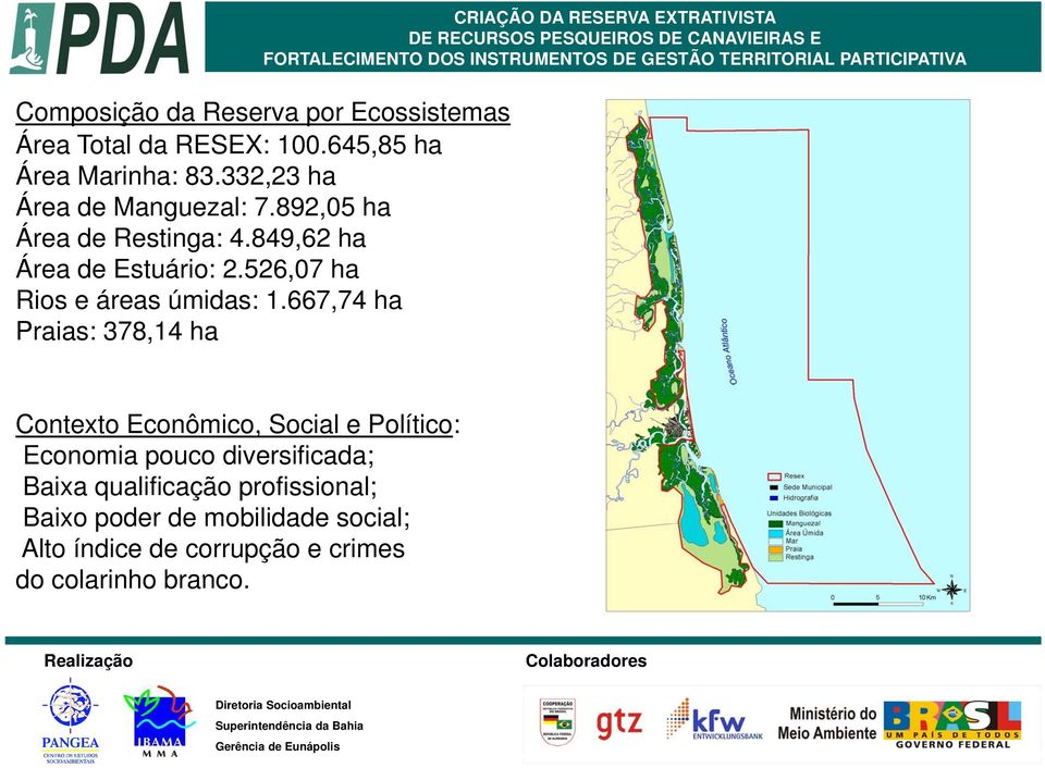 526,07 ha Rios e áreas úmidas: 1.