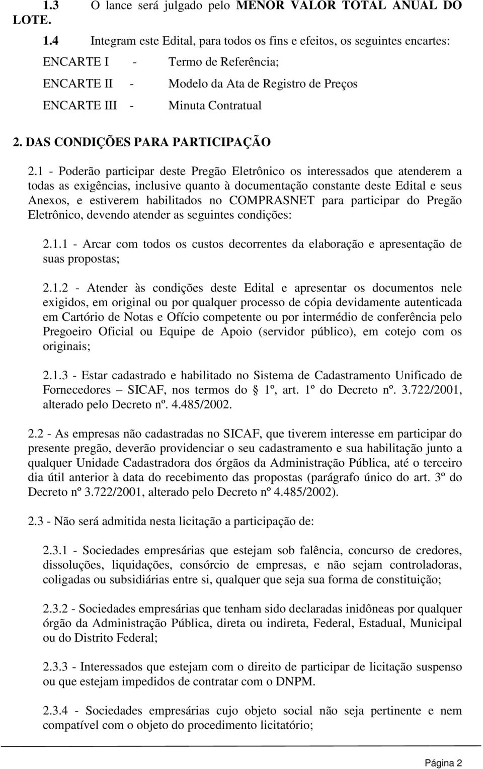 DAS CONDIÇÕES PARA PARTICIPAÇÃO 2.