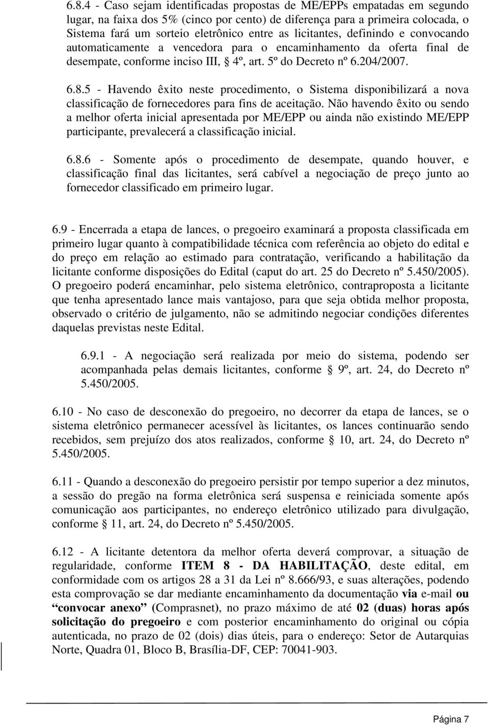 5 - Havendo êxito neste procedimento, o Sistema disponibilizará a nova classificação de fornecedores para fins de aceitação.