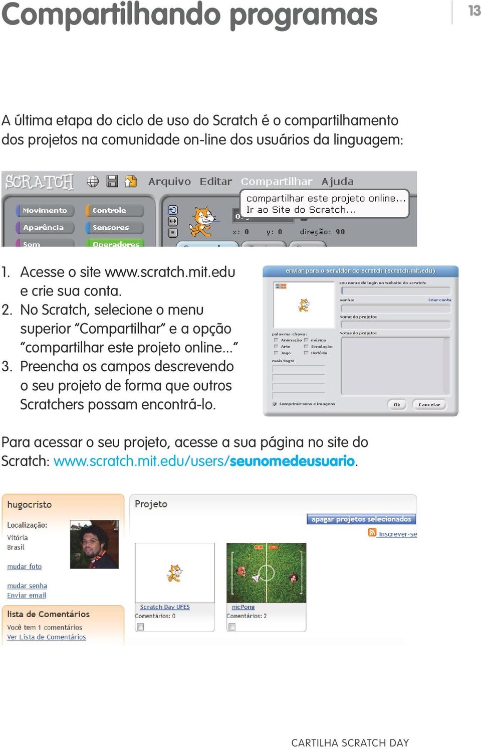 No Scratch, selecione o menu superior Compartilhar e a opção compartilhar este projeto online... 3.