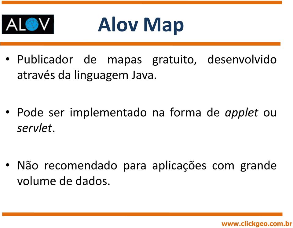 Pode ser implementado na forma de applet ou