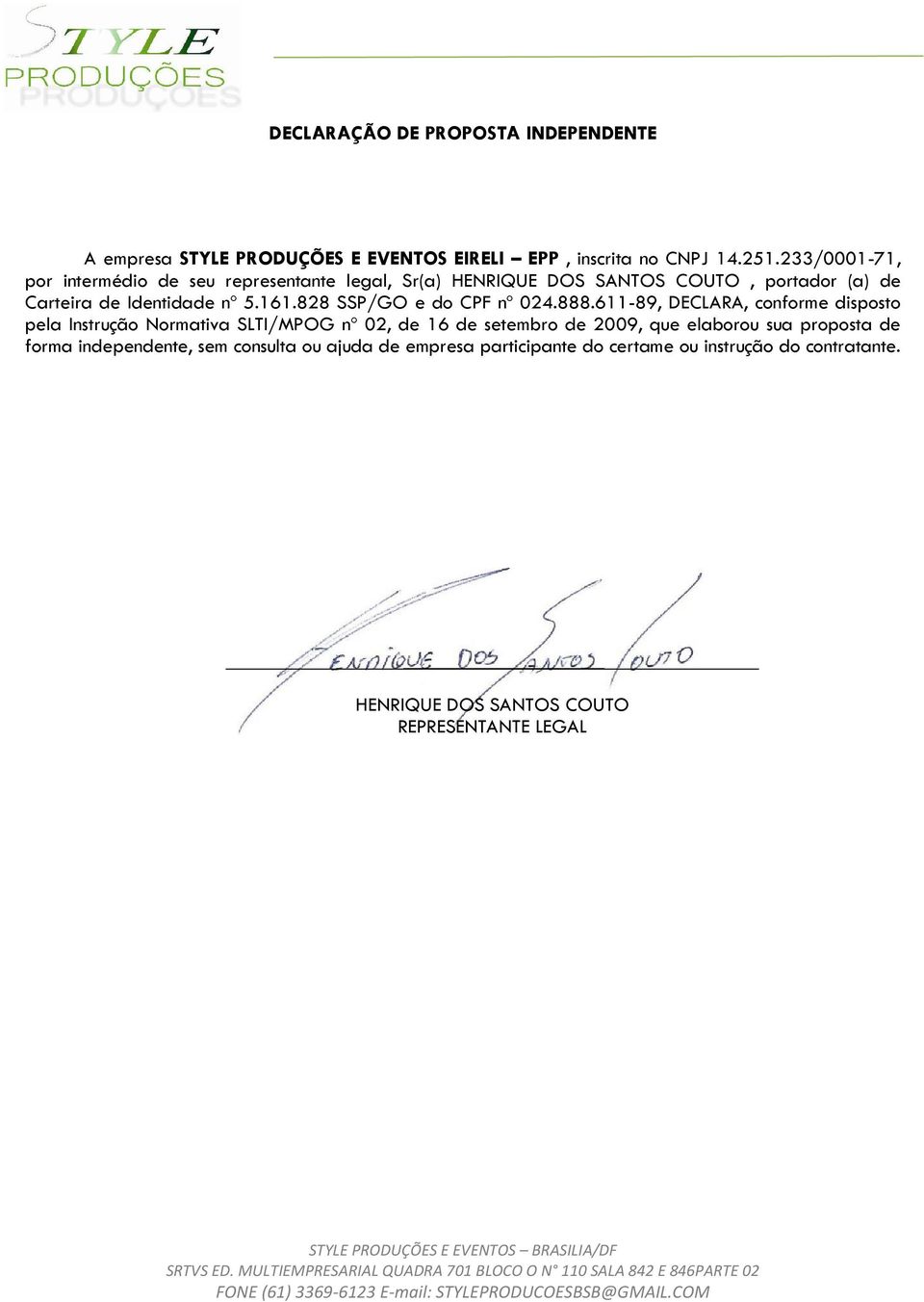 611-89, DECLARA, conforme disposto pela Instrução Normativa SLTI/MPOG nº 02, de 16 de setembro de