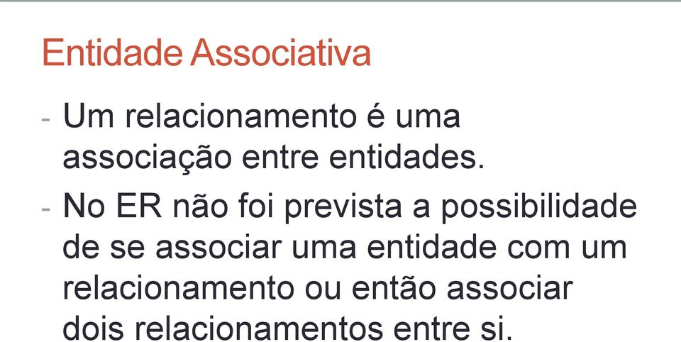 - No ER não foi prevista a possibilidade de se