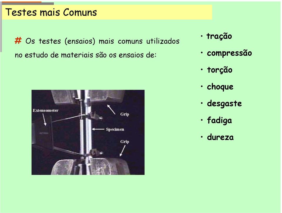 estudo de materiais são os ensaios de: