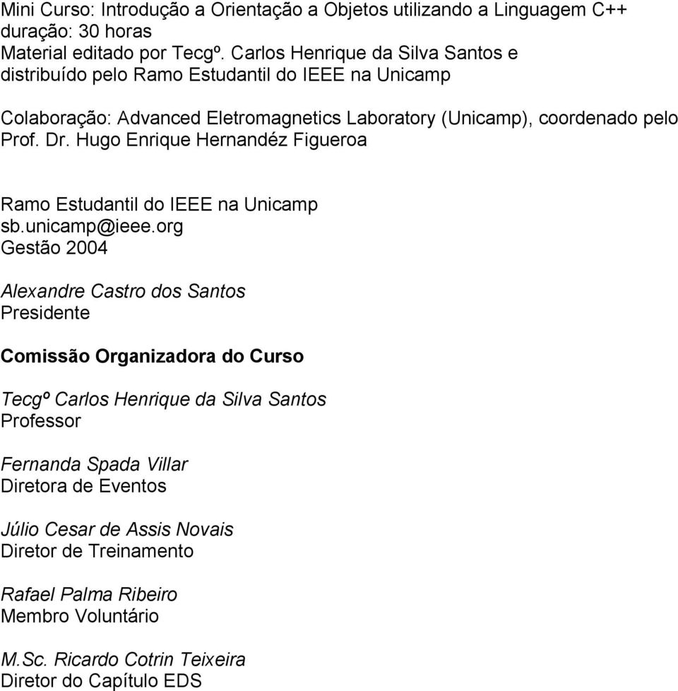 Hugo Enrique Hernandéz Figueroa Ramo Estudantil do IEEE na Unicamp sb.unicamp@ieee.