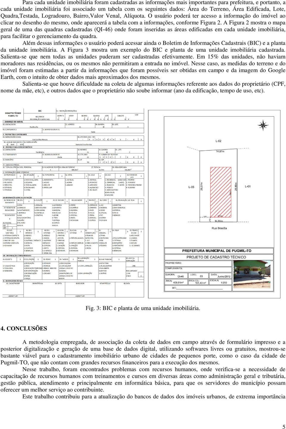 O usuário poderá ter acesso a informação do imóvel ao clicar no desenho do mesmo, onde aparecerá a tabela com a informações, conforme Figura 2.