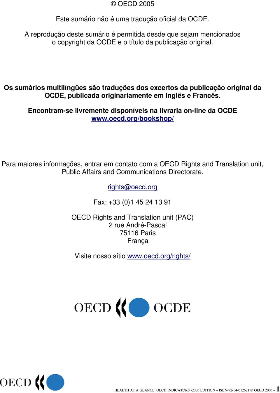 Encontram-se livremente disponíveis na livraria on-line da OCDE www.oecd.