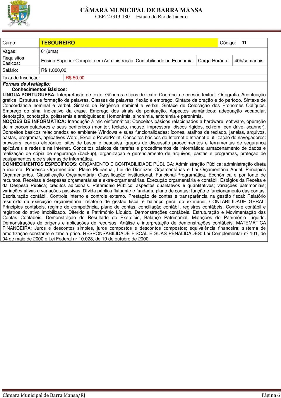 Processo Orçamentário: Plano Plurianual, Lei de Diretrizes Orçamentárias e Lei Orçamentária Anual. Princípios Orçamentários. Classificação Orçamentária: Classificação institucional.