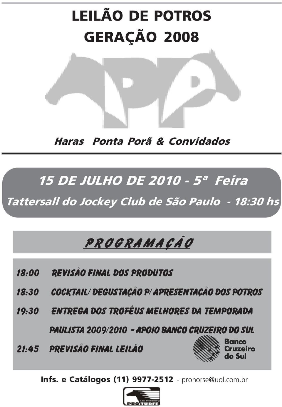 Degustação p/ Apresentação dos potros 19:30 Entrega dos Troféus Melhores da Temporada paulista 2009/2010 -