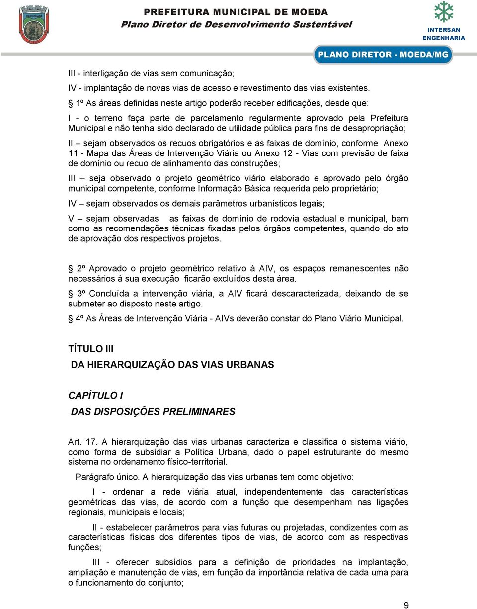 utilidade pública para fins de desapropriação; II sejam observados os recuos obrigatórios e as faixas de domínio, conforme Anexo 11 - Mapa das Áreas de Intervenção Viária ou Anexo 12 - Vias com