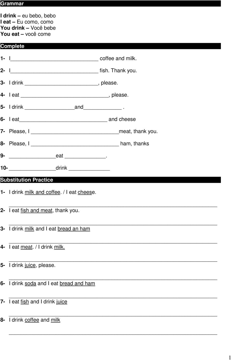 10- drink Substitution Practice 1- I drink milk and coffee. / I eat cheese. 2- I eat fish and meat, thank you.