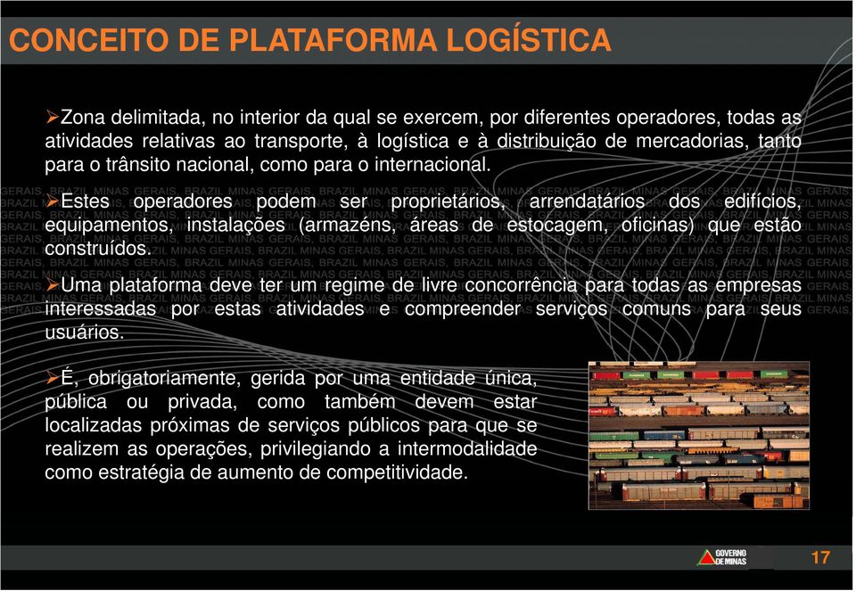 Estes operadores podem ser proprietários, arrendatários dos edifícios, equipamentos, instalações (armazéns, áreas de estocagem, oficinas) que estão construídos.