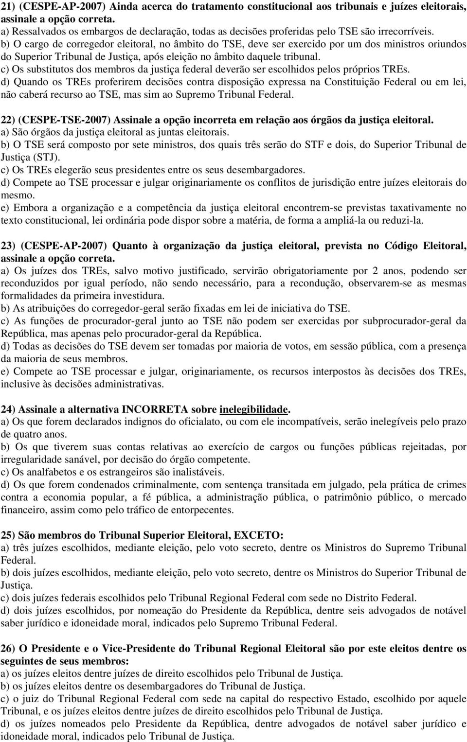 c) Os substitutos dos membros da justiça federal deverão ser escolhidos pelos próprios TREs.