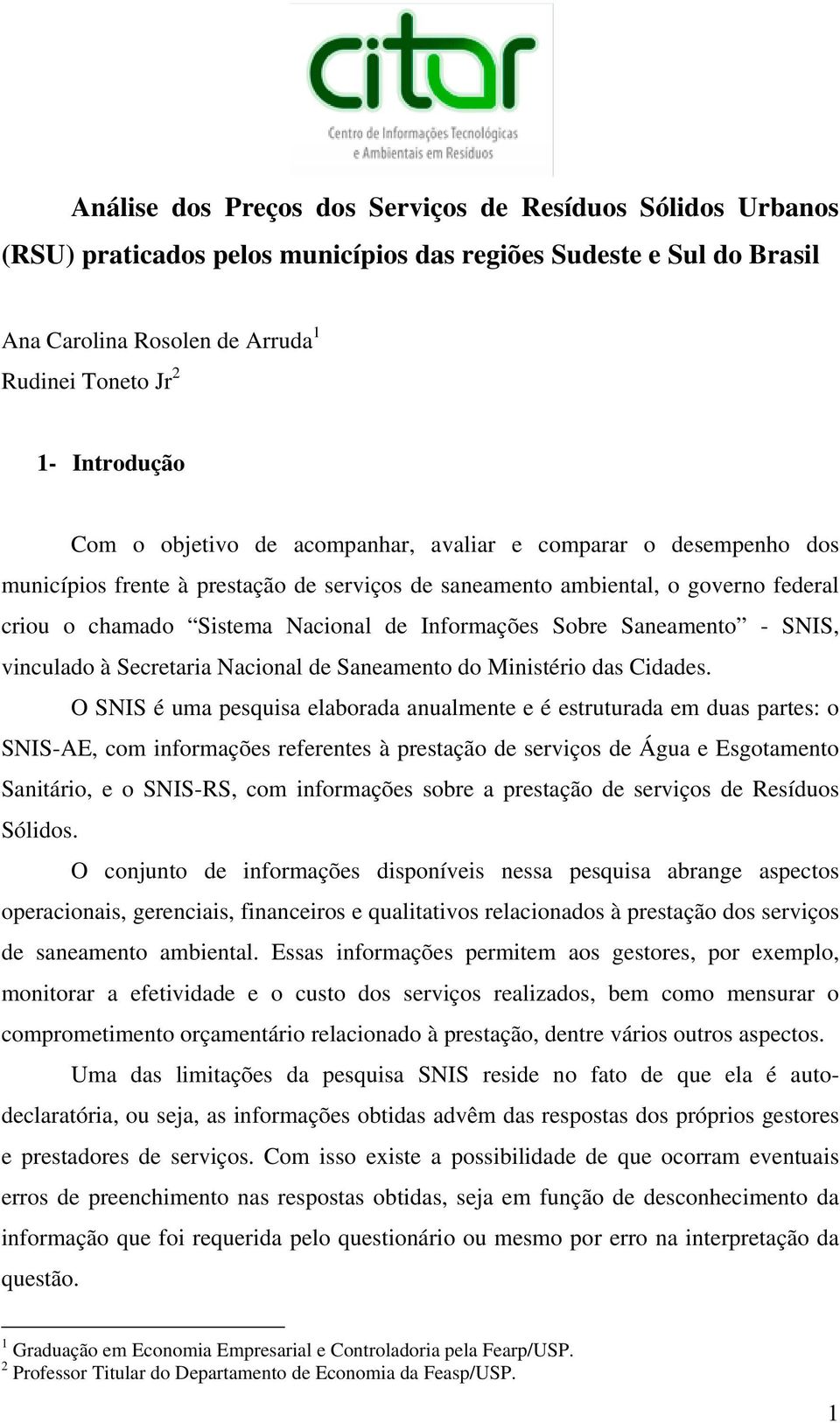 Sobre Saneamento - SNIS, vinculado à Secretaria Nacional de Saneamento do Ministério das Cidades.