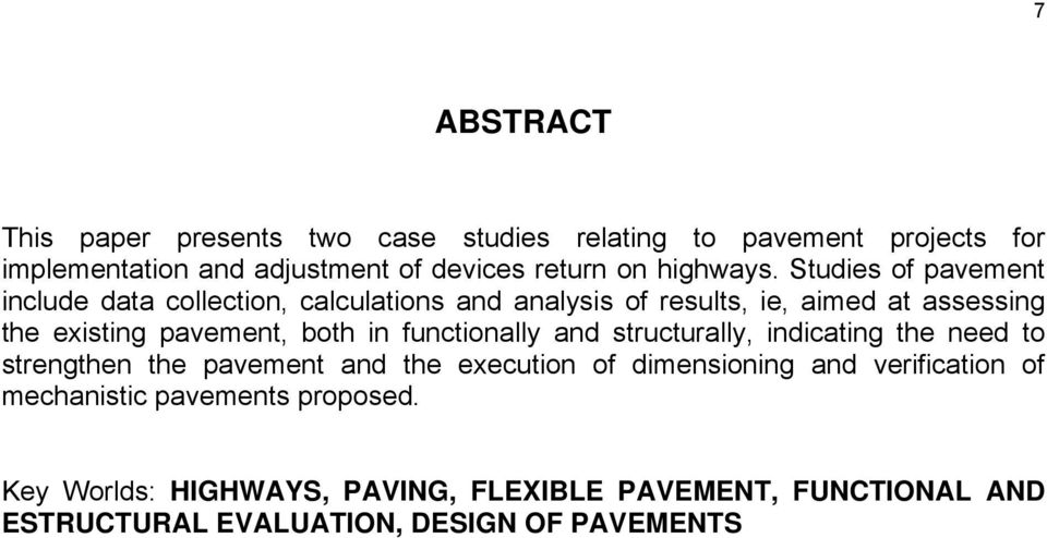 Studies of pavement include data collection, calculations and analysis of results, ie, aimed at assessing the existing pavement, both in