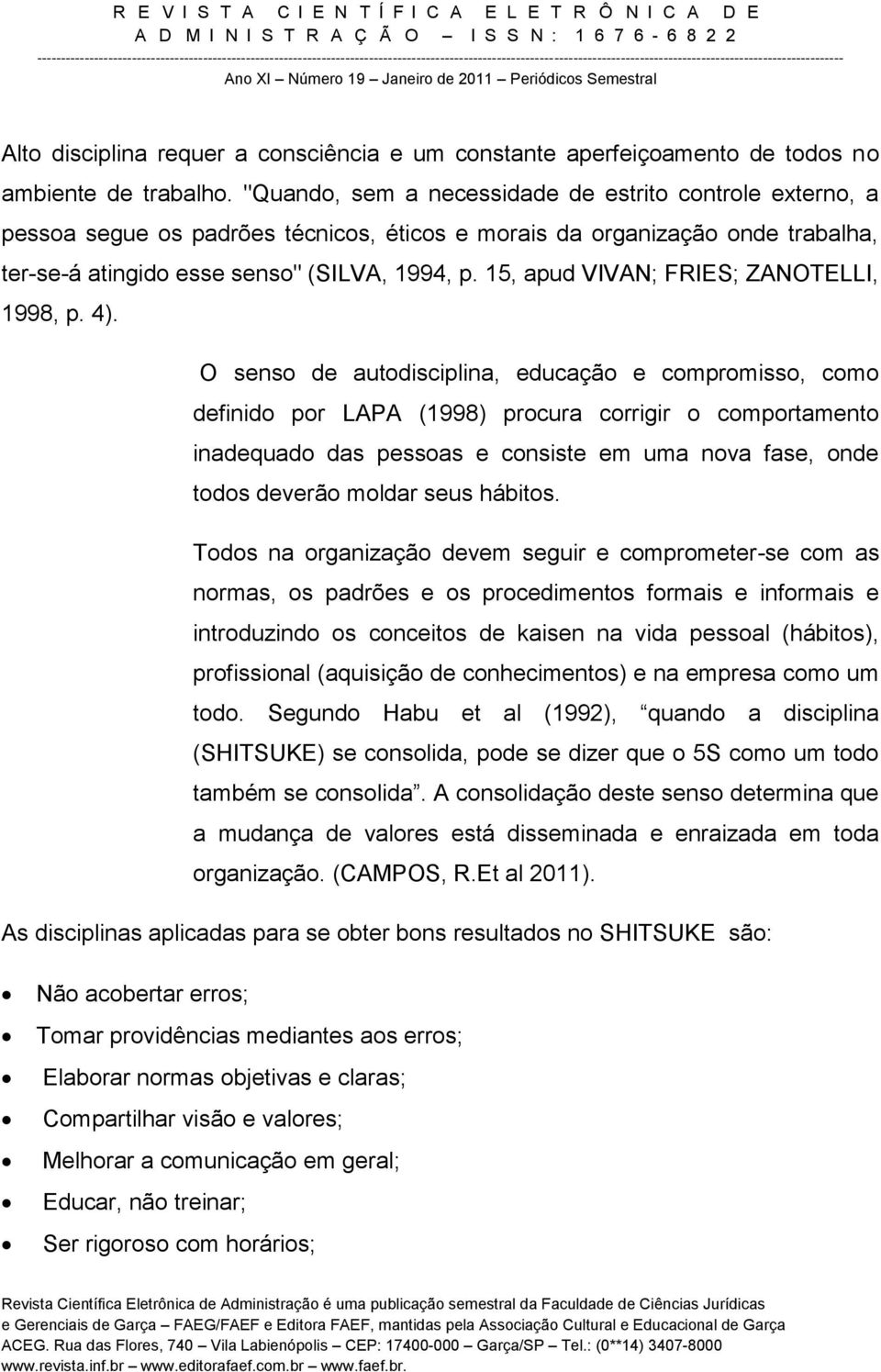 15, apud VIVAN; FRIES; ZANOTELLI, 1998, p. 4).