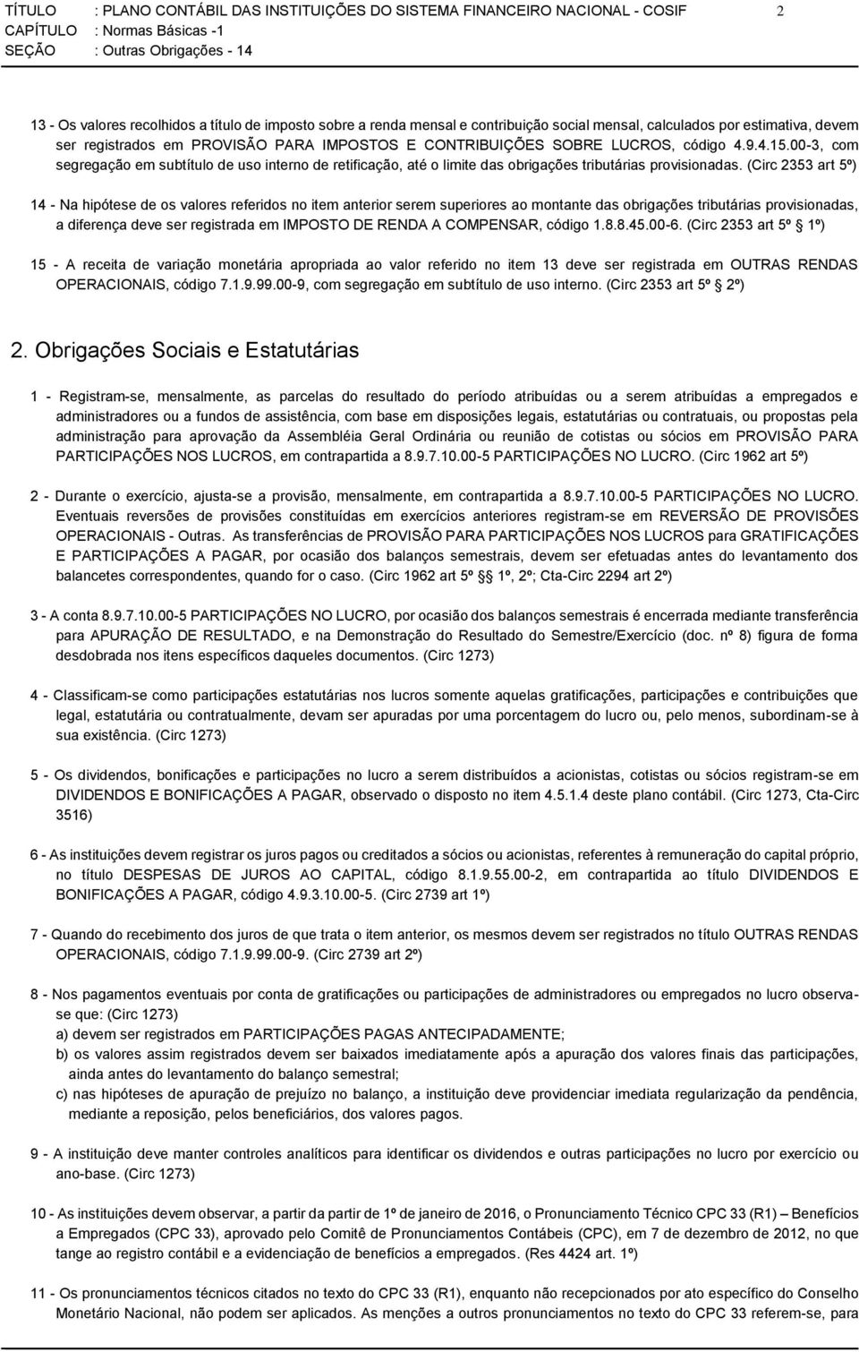 00-3, com segregação em subtítulo de uso interno de retificação, até o limite das obrigações tributárias provisionadas.