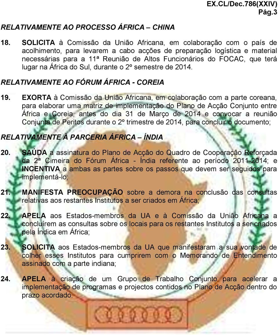 FOCAC, que terá lugar na África do Sul, durante o 2º semestre de 2014. RELATIVAMENTE AO FÓRUM ÁFRICA - COREIA 19.