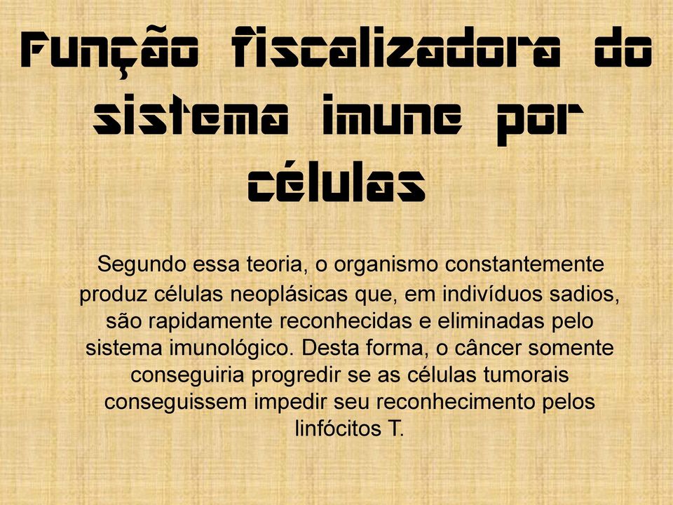 reconhecidas e eliminadas pelo sistema imunológico.