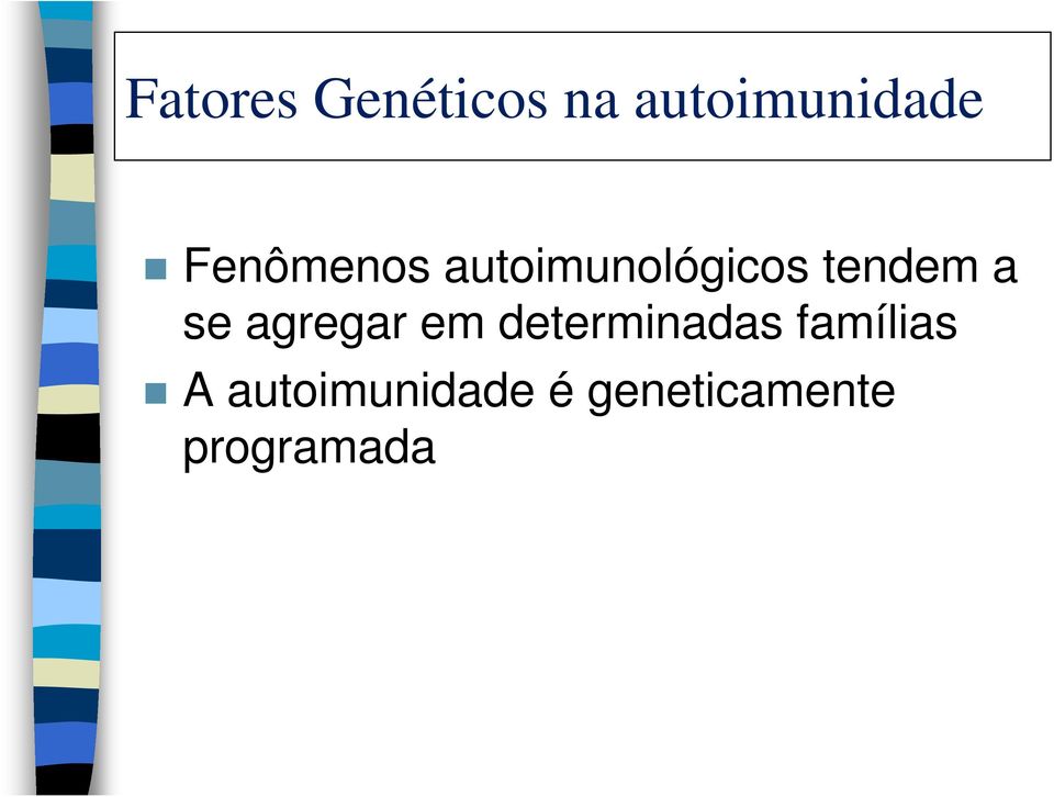 determinadas famílias A autoimunidade é