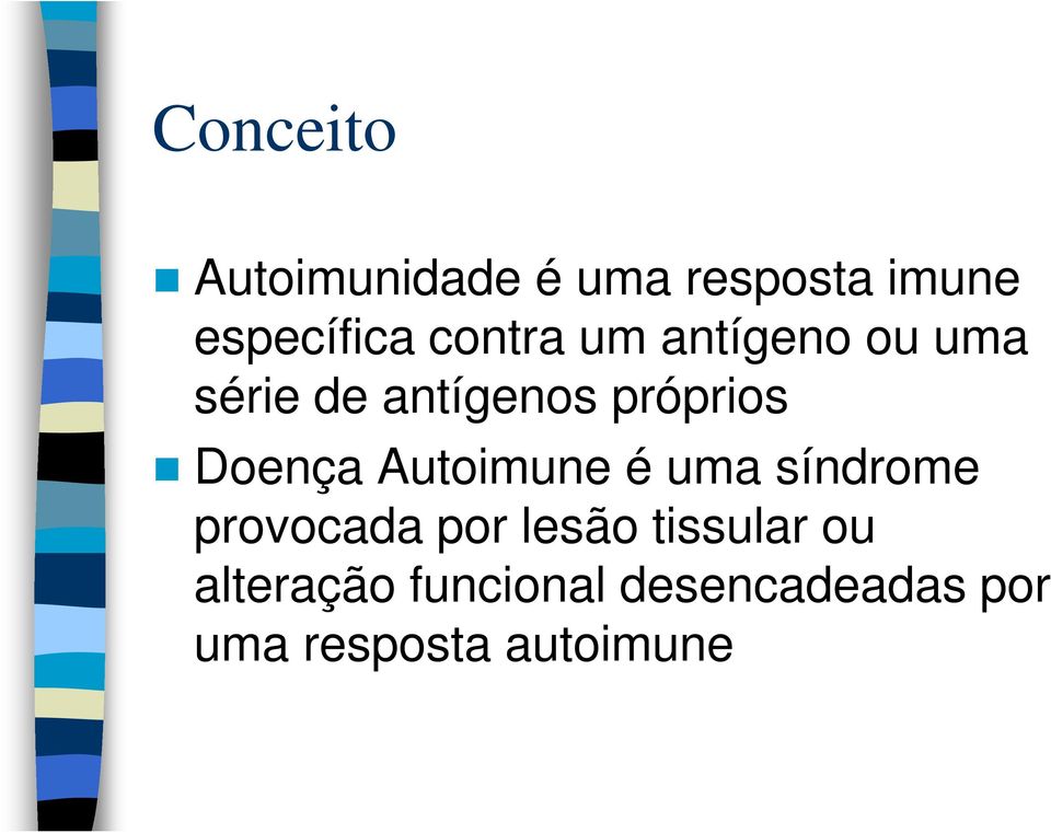 Doença Autoimune é uma síndrome provocada por lesão